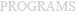 PROGRAMS